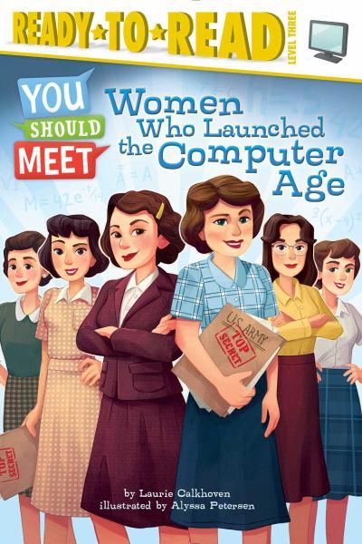 Women Who Launched the Computer Age (You Should Meet, Ready-To-Read, Level 3)