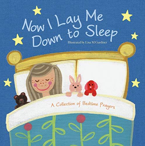 Now I Lay Me Down to Sleep: A Collection of Bedtime Prayers