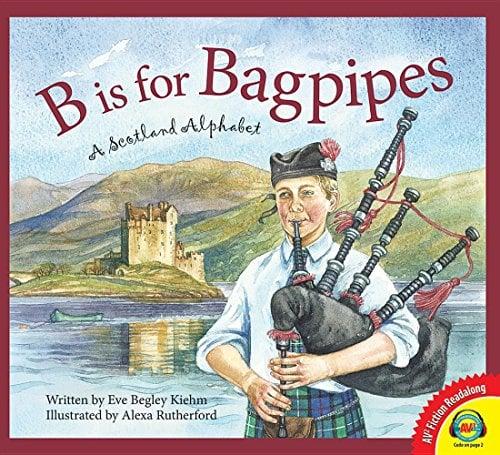B Is for Bagpipes: A Scotland Alphabet