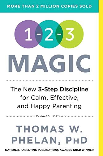 1-2-3 Magic: The New 3-Step Discipline for Calm, Effective, and Happy Parenting (Revised 6th Edition)