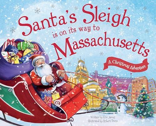 Santa's Sleigh Is on Its Way to Massachusetts: A Christmas Adventure