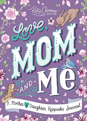 Love, Mom and Me: A Mother & Daughter Keepsake Journal