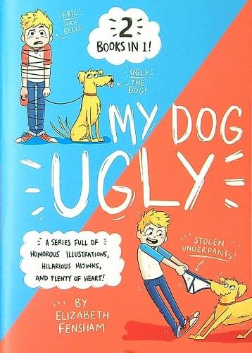 My Dog Ugly: 2 Books in 1 (My Dog Made Me Write This Book/My Dog Gets a Job)