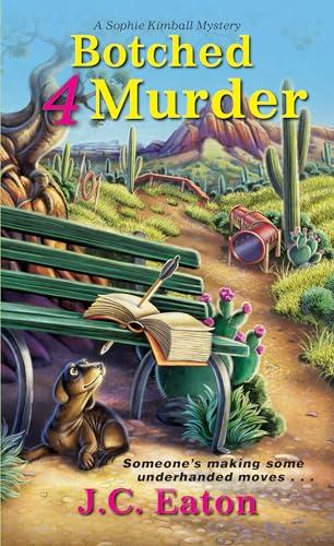 Botched 4 Murder (Sophie Kimball Mysteries, Bk. 4)