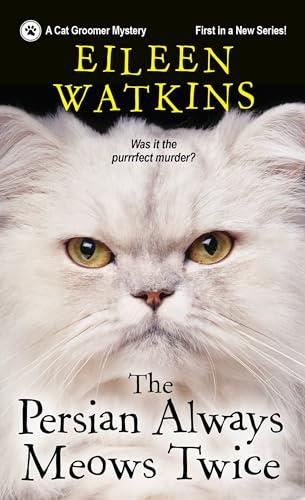 The Persian Always Meows Twice (Cat Groomer Mystery, Bk. 1)