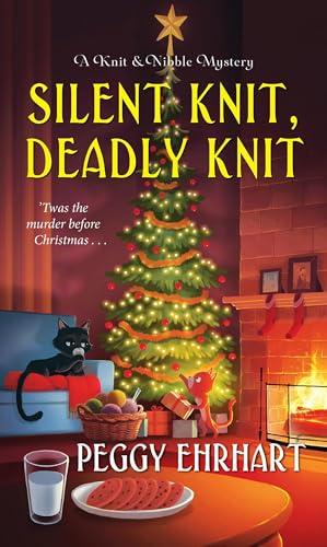 Silent Knit, Deadly Knit (Knit and Nibbel Mysteries, Bk. 1)