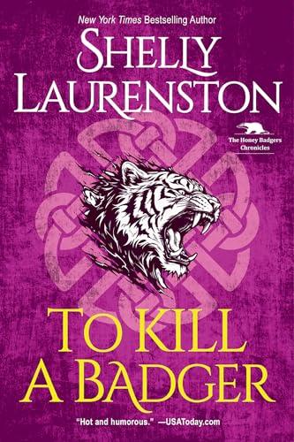 To Kill a Badger (The Honey Badger Chronicles, Bk. 6)