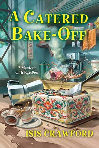 A Catered Bake-Off (A Mystery With Recipes, Bk. 19)