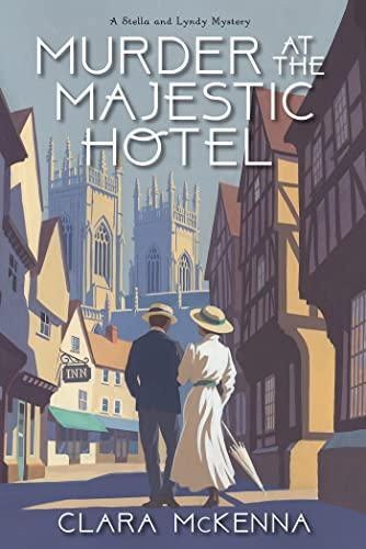 Murder at the Majestic Hotel (A Stella and Lyndy Mystery, Bk. 4)