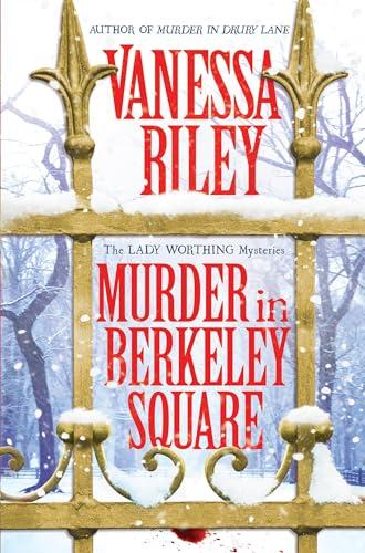 Murder In Berkeley Square (The Lady Worthing Mysteries, Bk. 3)