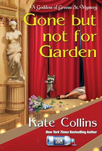 Gone But Not For Garden (Goddess of Greene St. Mystery, Bk. 4)
