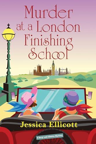 Murder at a London Finishing School (Beryl and Edwina Mysteries, Bk. 7)