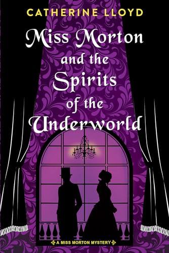 Miss Morton and the Spirits of the Underworld (Miss Morton Mystery, Bk. 2)