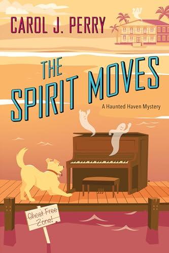 The Spirit Moves (Haunted Haven Mystery, Bk. 4)