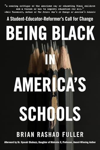 Being Black in America's Schools: A Student-Educator-Reformer's Call for Change