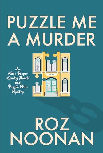 Puzzle Me a Murder (Alice Pepper Lonely Hearts and Puzzle Club Mysteries, Bk. 1)