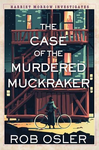 The Case of the Murdered Muckraker (Harriet Morrow Investigates, Bk. 2)