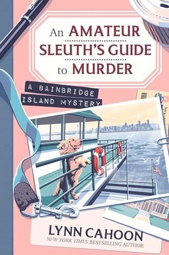 An Amateur Sleuth’s Guide to Murder (A Bainbridge Island Mystery, Bk. 1)