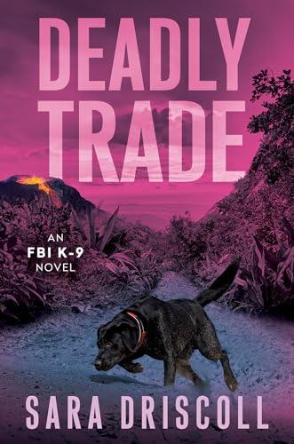 Deadly Trade (FBI K-9, Bk. 10)