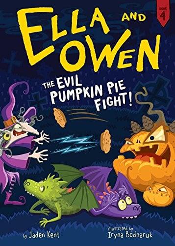 The Evil Pumpkin Pie Fight! (Ella and Owen, Bk. 4)