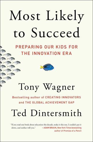 Most Likely to Succeed: Preparing Our Kids for the Innovation Era