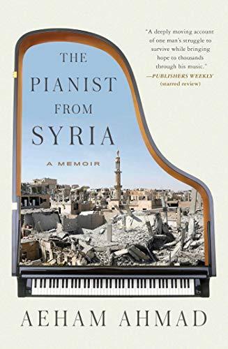 The Pianist From Syria: A Memoir