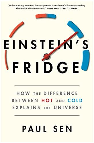 Einstein's Fridge: How the Difference Between Hot and Cold Explains the Universe