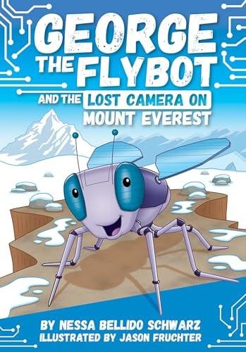 George the Flybot and the Lost Camera on Mount Everest (George the Flybot, Bk. 1)