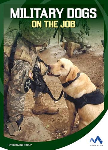 Military Dogs on the Job (Helping Dogs)