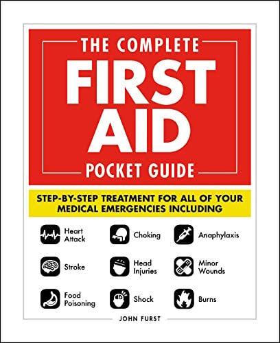 The Complete First Aid Pocket Guide: Step-by-Step Treatment for All of Your Medical Emergencies Including  â€¢ Heart Attack  â€¢ Stroke â€¢ Food Poiso