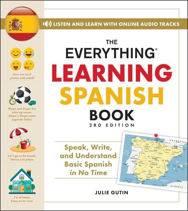 The Everything Learning Spanish Book: Speak, Write, and Understand Basic Spanish in No Time (3rd Edition)