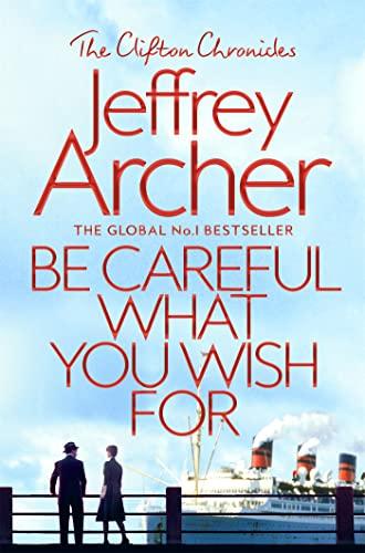 Be Careful What You Wish For (The Clifton Chronicles, Bk. 4)