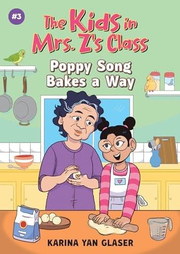 Poppy Song Bakes a Way (The Kids in Mrs. Z's Class, Bk. 3)
