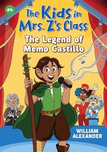 The Legend of Memo Castillo (The Kids in Mrs. Z's Class, Bk. 4)