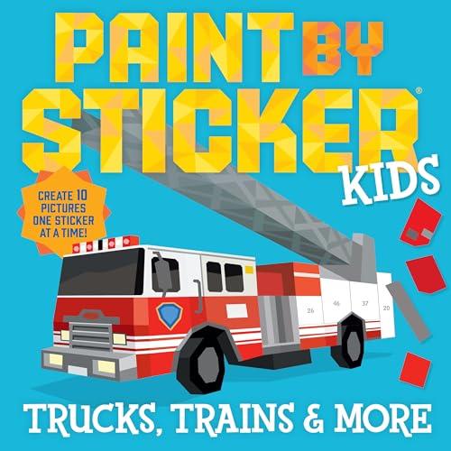 Trucks, Trains & More: Create 10 Pictures One Sticker at a Time! (Paint by Sticker Kids)