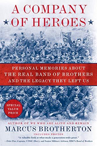 A Company of Heroes: Personal Memories About the Real Band of Brothers and the Legacy They Left Us