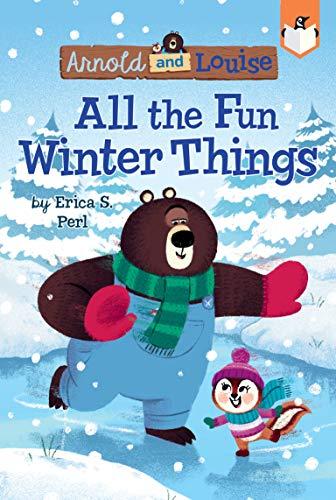 All the Fun Winter Things (Arnold and Louise, Bk. 4)