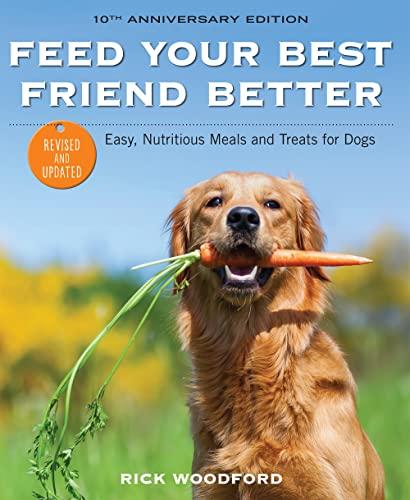 Feed Your Best Friend Better (Revised and Updated, 10th Anniversary Edition)