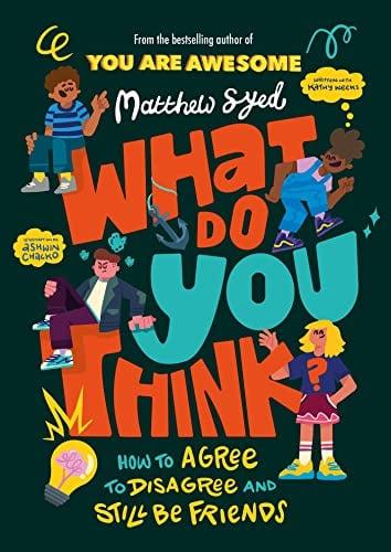 What Do You Think? How To Agree and Disagree and Still Be Friends