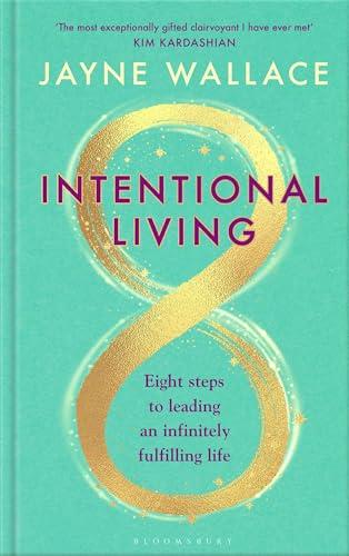 Intentional Living: Eight Steps to Leading an Infinitely Fulfilling Life