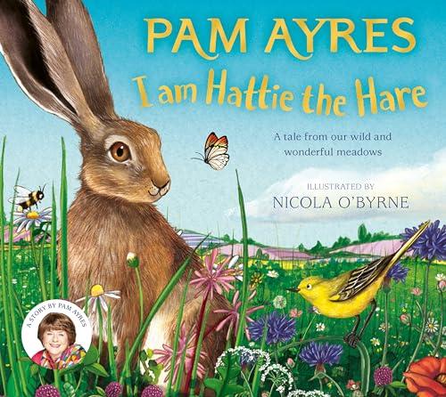 I am Hattie the Hare (Pam Ayres Animal Stories, Bk. 2)
