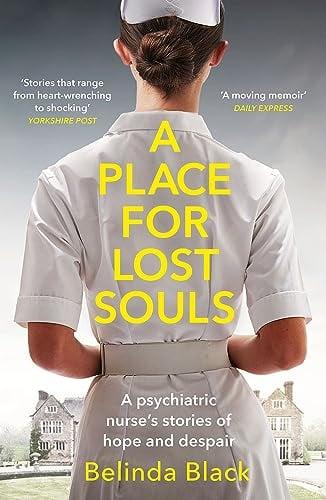 A Place for Lost Souls: A Psychiatric Nurse's Stories of Hope and Despair