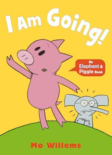 I Am Going! (Elephant and Piggie, Bk. 5)
