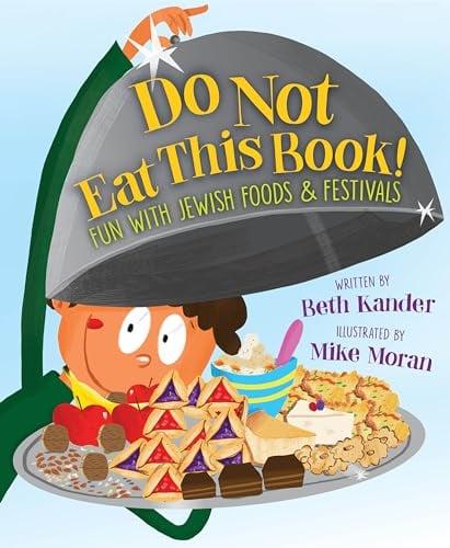 Do Not Eat This Book! Fun With Jewish Foods & Festivals
