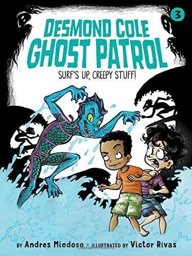 Surf's Up, Creepy Stuff! (Desmond Cole Ghost Patrol, Bk. 3)