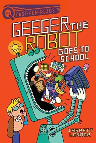 Geeger the Robot Goes to School (Geeger the Robot, Bk. 1, QUIX)