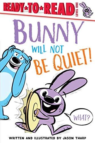 Bunny Will Not Be Quiet!  (Ready-To-Read, Level 1)