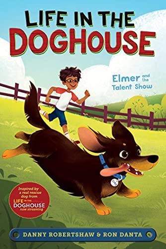 Elmer and the Talent Show (Life in the Doghouse, Bk. 1)