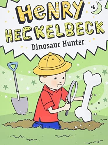 Henry Heckelbeck Dinosaur Hunter (Henry Heckelbeck, Bk. 6)