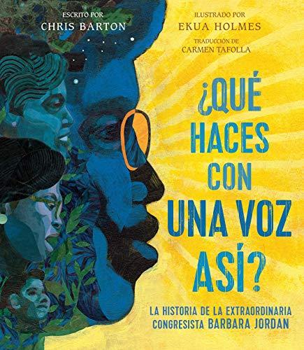 Que Haces con una voz asi: La Historia de la Extraordinaria Congresista Barbara Jordan